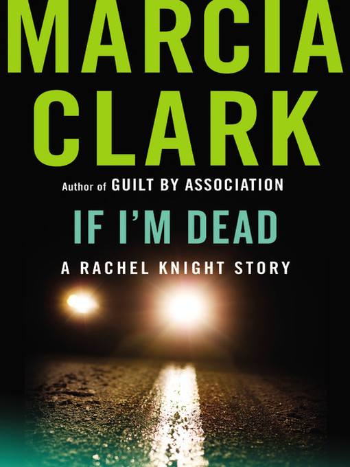 Title details for If I'm Dead by Marcia Clark - Available